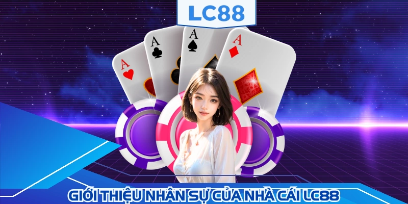 LC88 có đội ngũ làm việc rất chất lượng