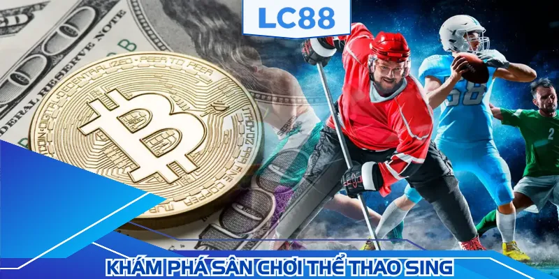 Thể thao SING gây ấn tượng với trải nghiệm vượt trội