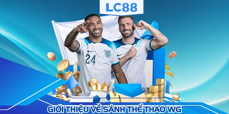 Thể thao WG với nhiều trận đấu lớn diễn ra hằng ngày